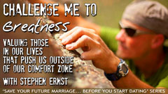 Challenge Me to Greatness: Valuing those in our lives that push us outside of our comfort zone