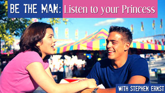 Be the Man: Listen to your Princess - with Stephen Ernst