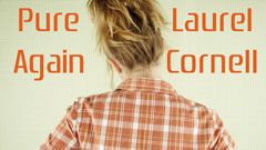 Pure Again by Laurel Cornell Overcharged hormones? Gone too far? Regret? Meaning? Hope? There is a way out.