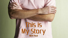 This is my Story - A Testimony by Nick Paul A Personal testimony of Nick Paul regarding gay tendencies. There is always a way out with Jesus