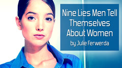 Nine Lies Men Tell Themselves About Women - by Julie Ferwerda