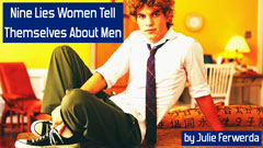 Nine Lies Men Tell Themselves About Women - by Julie Ferwerda