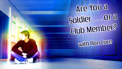 Are You a Soldier…or a Club Member? - with Ron Luce - Director of Teen Mania
