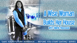 A Wise Woman Builds Her House - with Valerie Rousseau